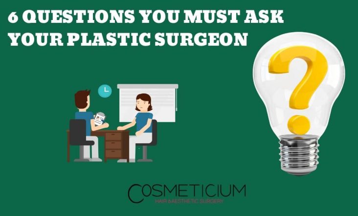 Questions You Must Ask Your Plastic Surgeon Cosmeticium