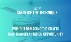 Safir Ice FUE Hair Transplantation Technique