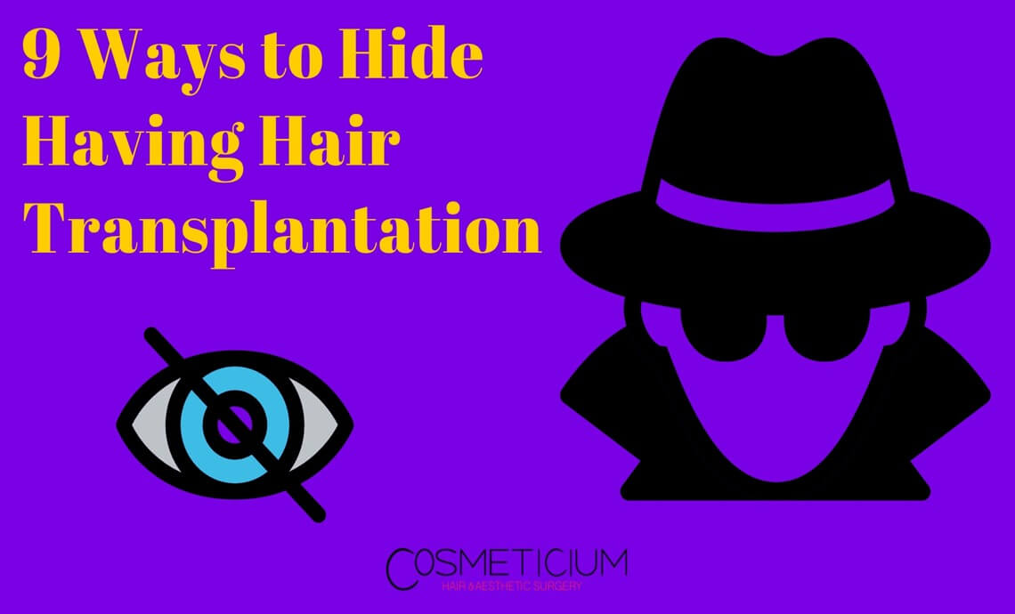 9 Ways to Hide Having Hair Transplantation