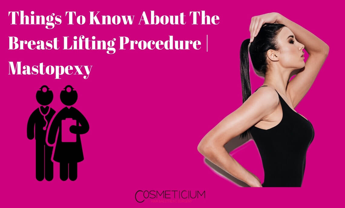 Things to Know About the Breast Lifting Procedure | Mastopexy