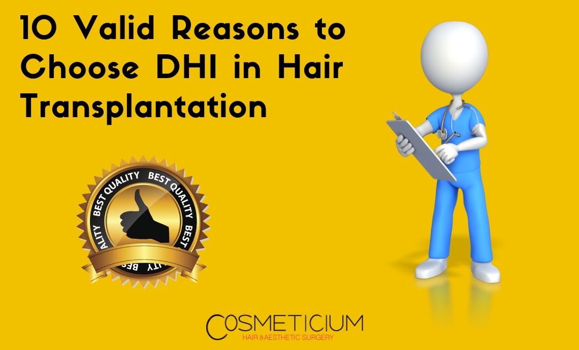 10 Valid Reasons to Choose DHI in Hair Transplantation