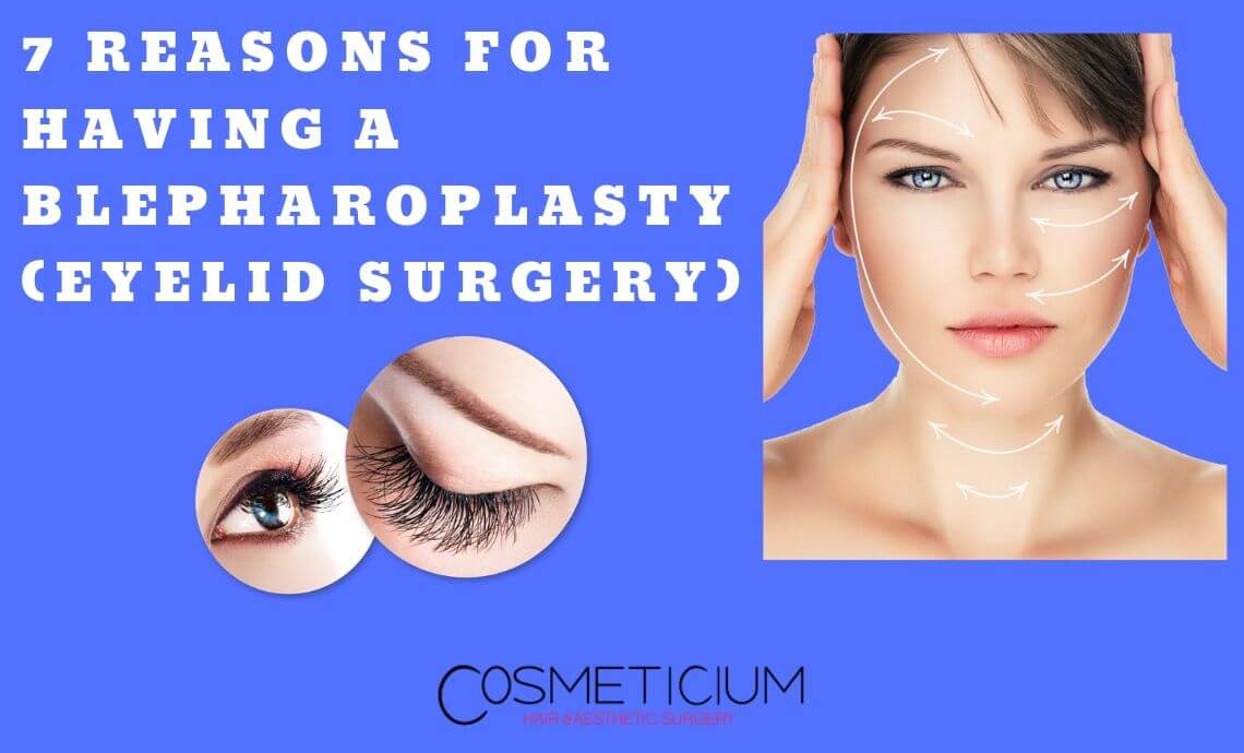7 Reasons for Having a Blepharoplasty (Eyelid Surgery)
