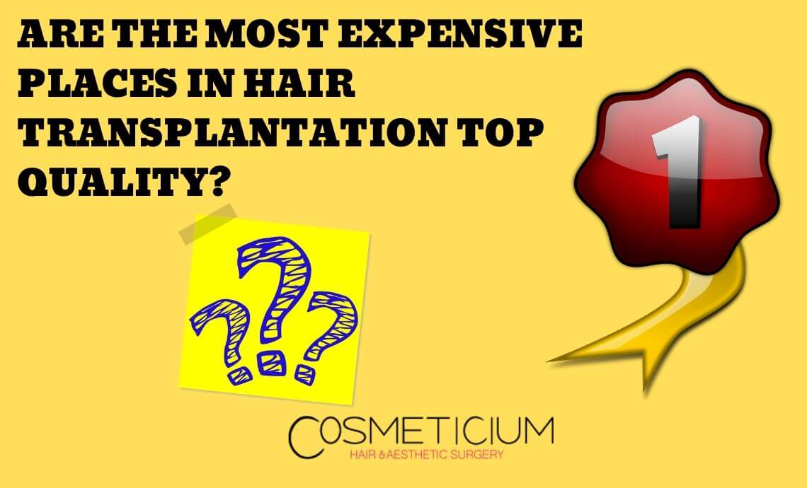 Are the Most Expensive Places in Hair Transplantation Top Quality?