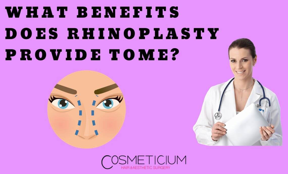 What Benefits Does Rhinoplasty Provide to Me?