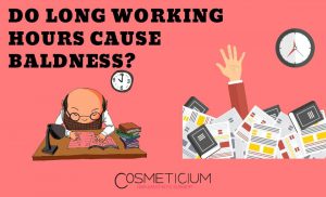 Working Hours Cause Hair Loss