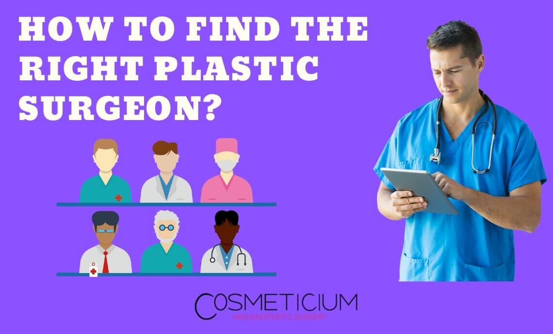 How Can You Find the Right Plastic Surgeon For Your Needs?