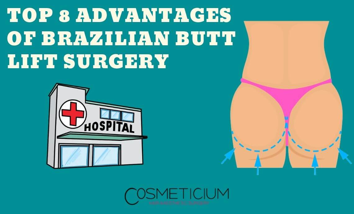 Top 8 Advantages of Brazilian Butt Lift Surgery