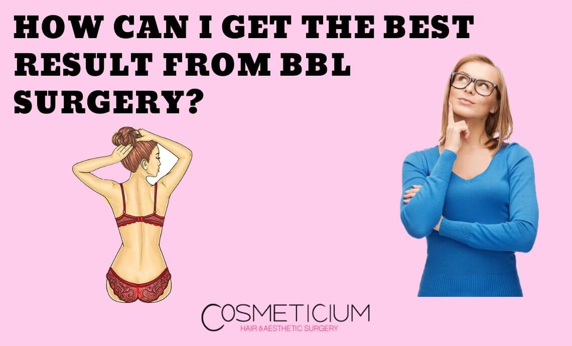How Can I Get the Best Result from BBL Surgery?