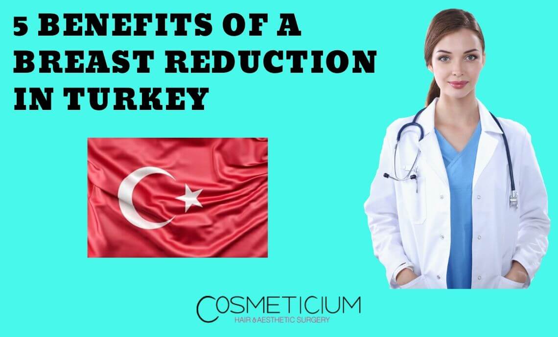 5 Benefits of a Breast Reduction in Turkey