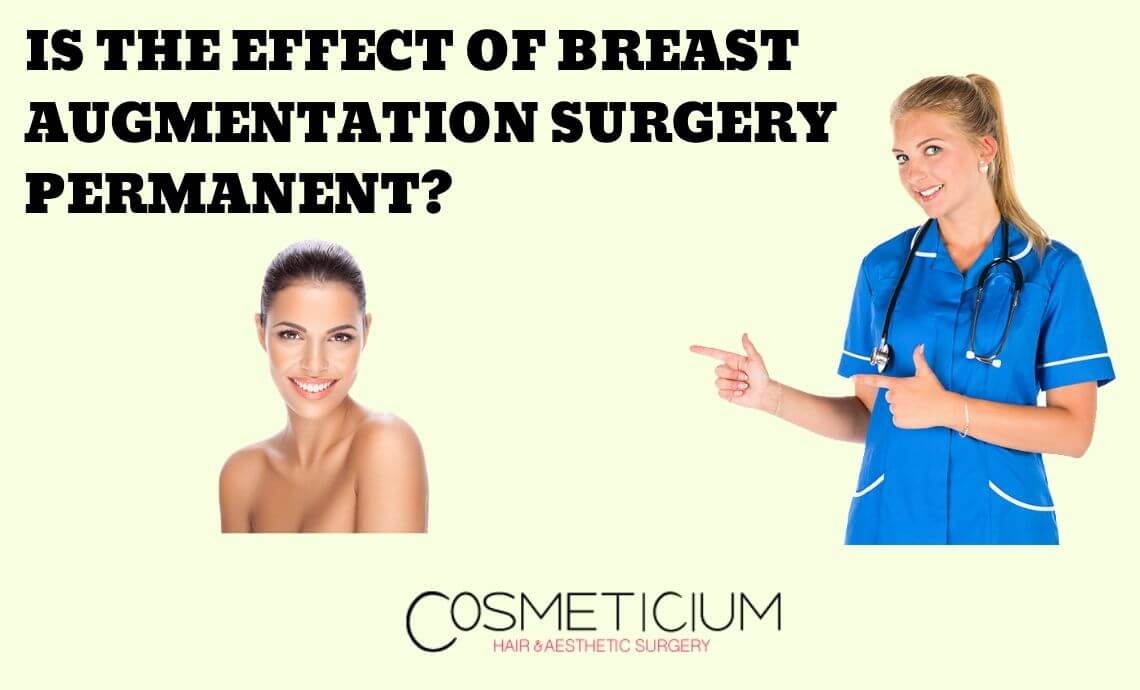 Is the Effect of Breast Augmentation Surgery Permanent?