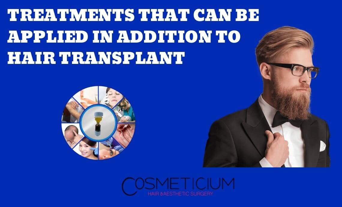 Treatments That Can Be Applied In Addition To Hair Transplantation