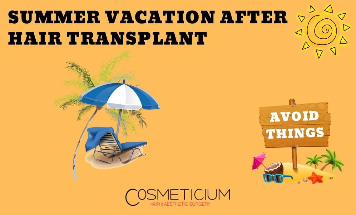 Avoid These If You are Going on Summer Vacation after Hair Transplantation