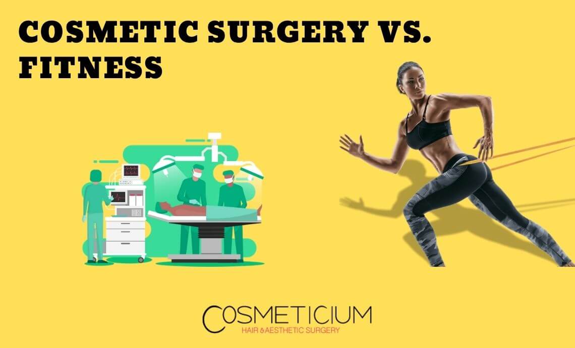 Which is the Right Choice for Your Body: Cosmetic Surgery or Fitness