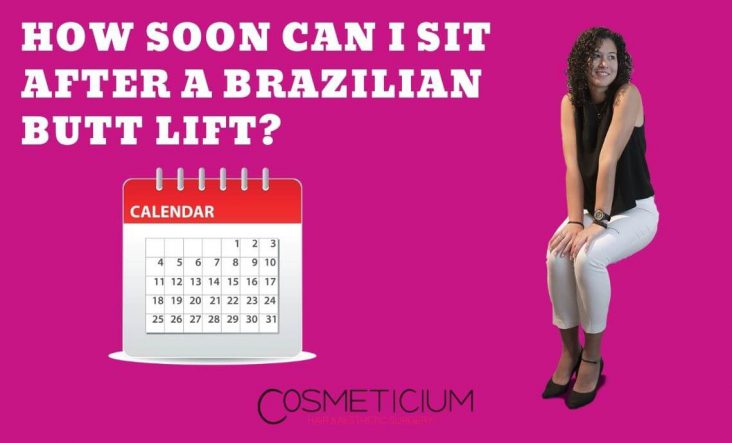 How Soon Can I Sit After a Brazilian Butt Lift? Cosmeticium