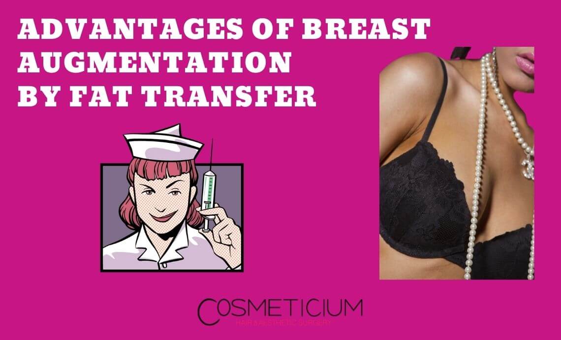 Top 9 Advantages of Breast Augmentation by Fat Transfer