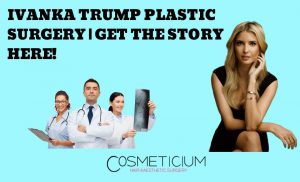 Ivanka Trump Plastic Surgery