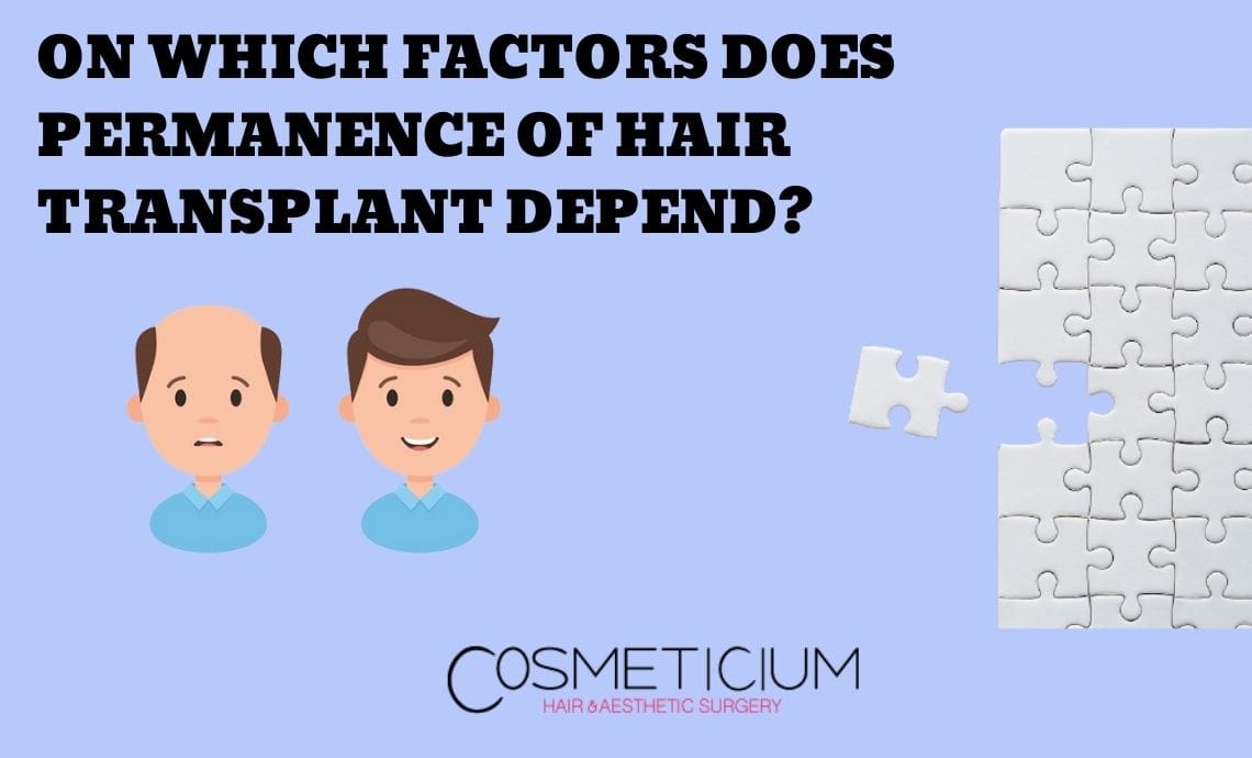 On Which Factors Does Permanence of Hair Transplant Depend?