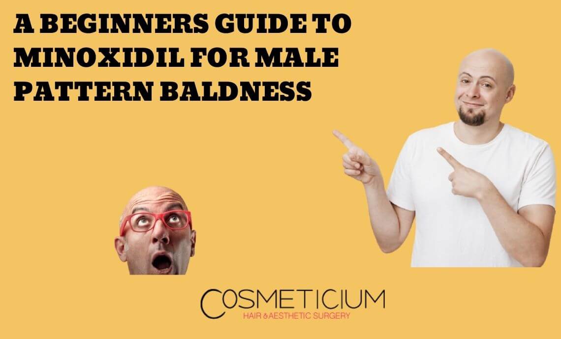 A Beginners Guide to Minoxidil for Male Pattern Baldness