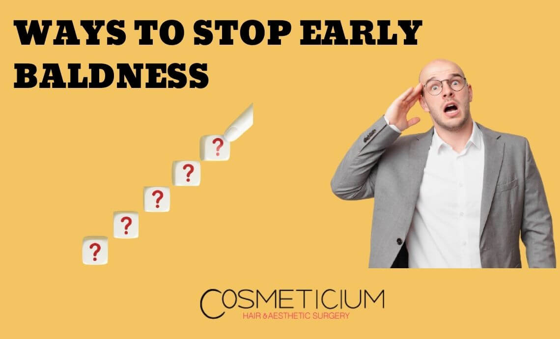 Ways to Stop Early Baldness (Ages Between 18 – 27)