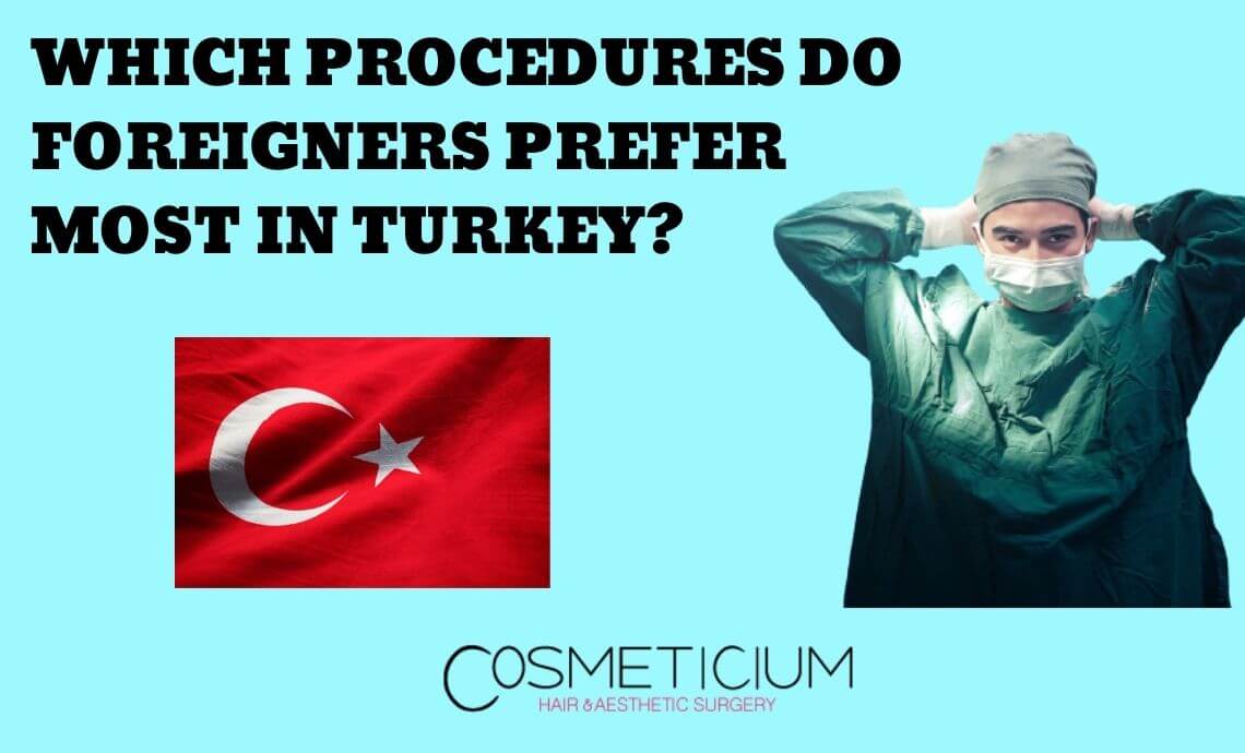Which Procedures Do Foreigners Prefer Most in Turkey?