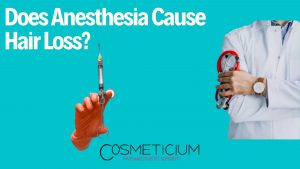 Anesthesia and Hair Loss