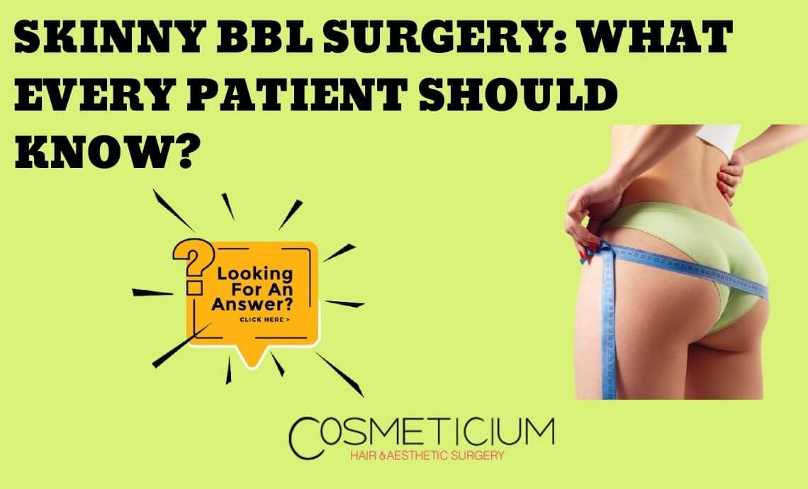 Skinny BBL Surgery: What Every Patient Should Know?