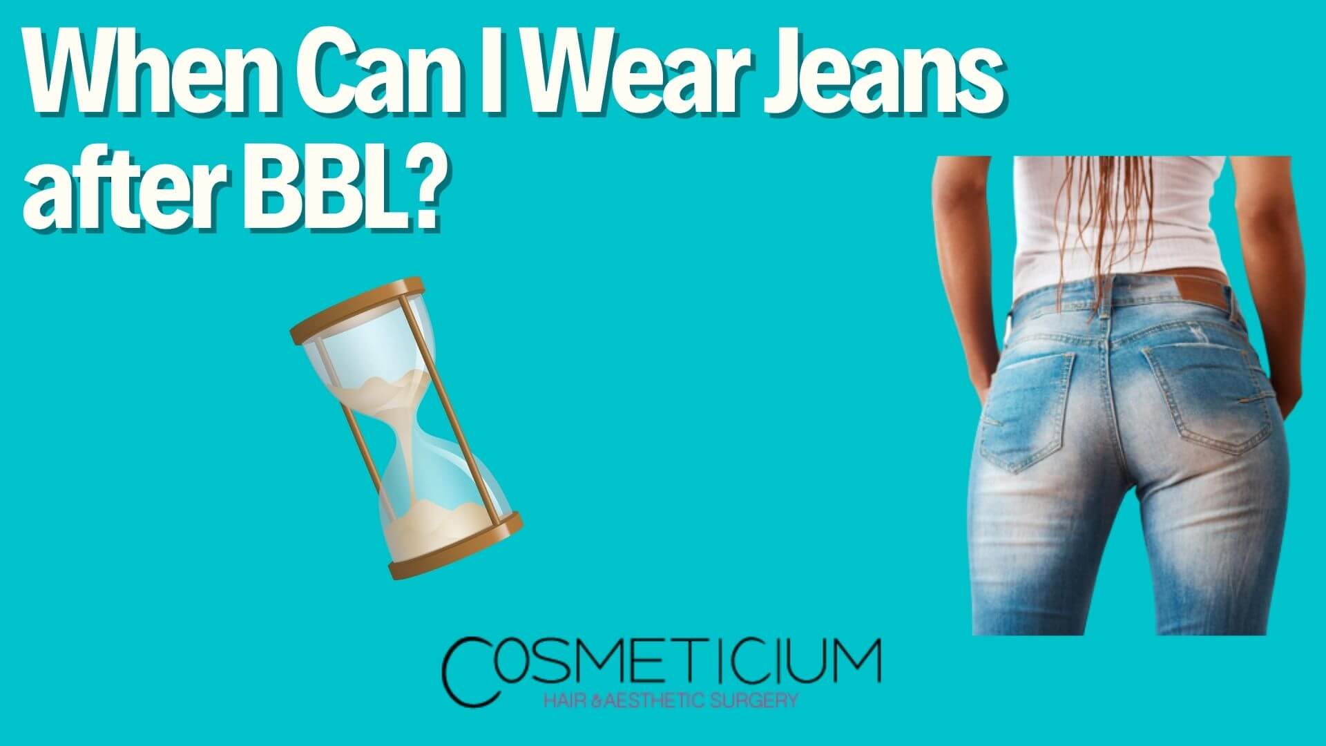When Can I Wear Jeans after BBL? Here’s What Experts Say!