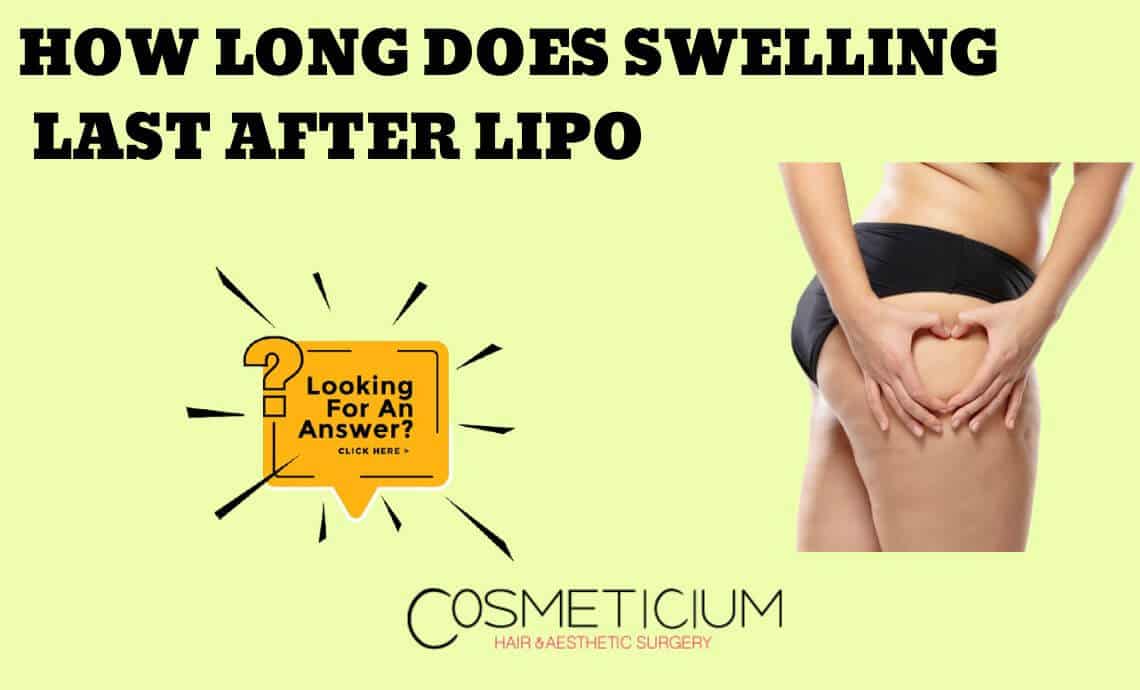 How Long Does Swelling Last After Lipo? Advice That May Help!