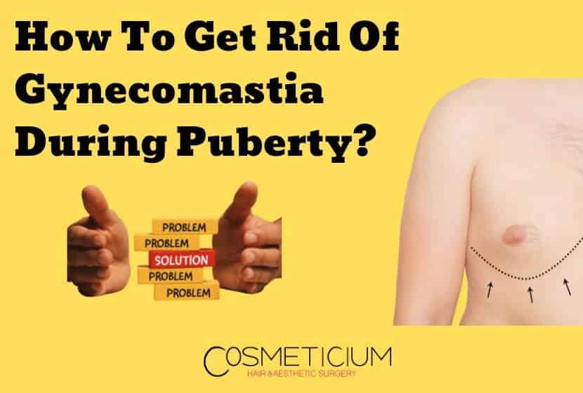 How to Get Rid of Gynecomastia During Puberty? | Need to Know