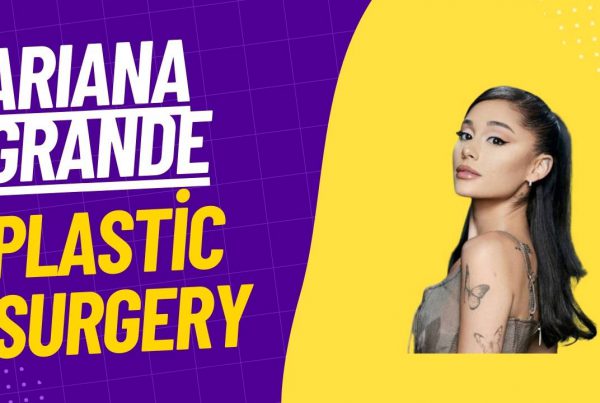 Ariana grande plastic surgery