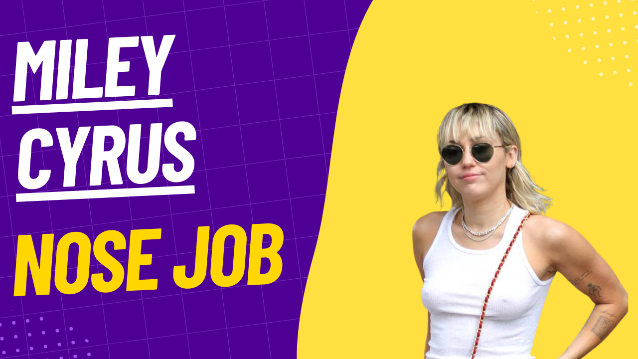 Miley Cyrus Nose Job: A Journey Through Transformation
