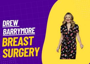 Drew Barrymore Brest Surgery