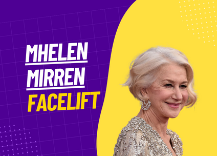 Helen Mirren Facelift: The Ageless Beauty