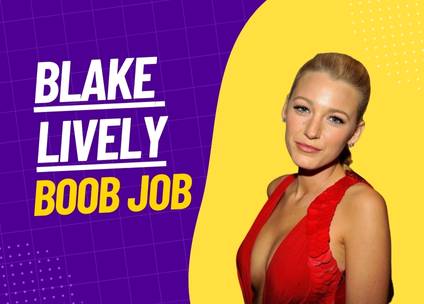 Blake Lively Boob Job: Debunking Rumors and Embracing Self-Acceptance