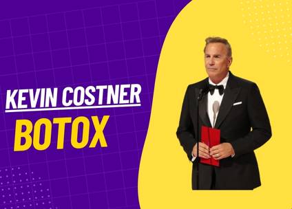 Kevin Costner and Botox: Unveiling the Truth