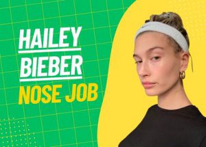 HAILEY BIEBER NOSE JOB
