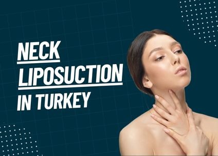 Neck Liposuction Turkey