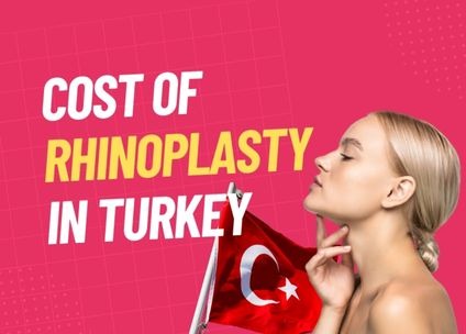 Cost of Rhinoplasty in Turkey